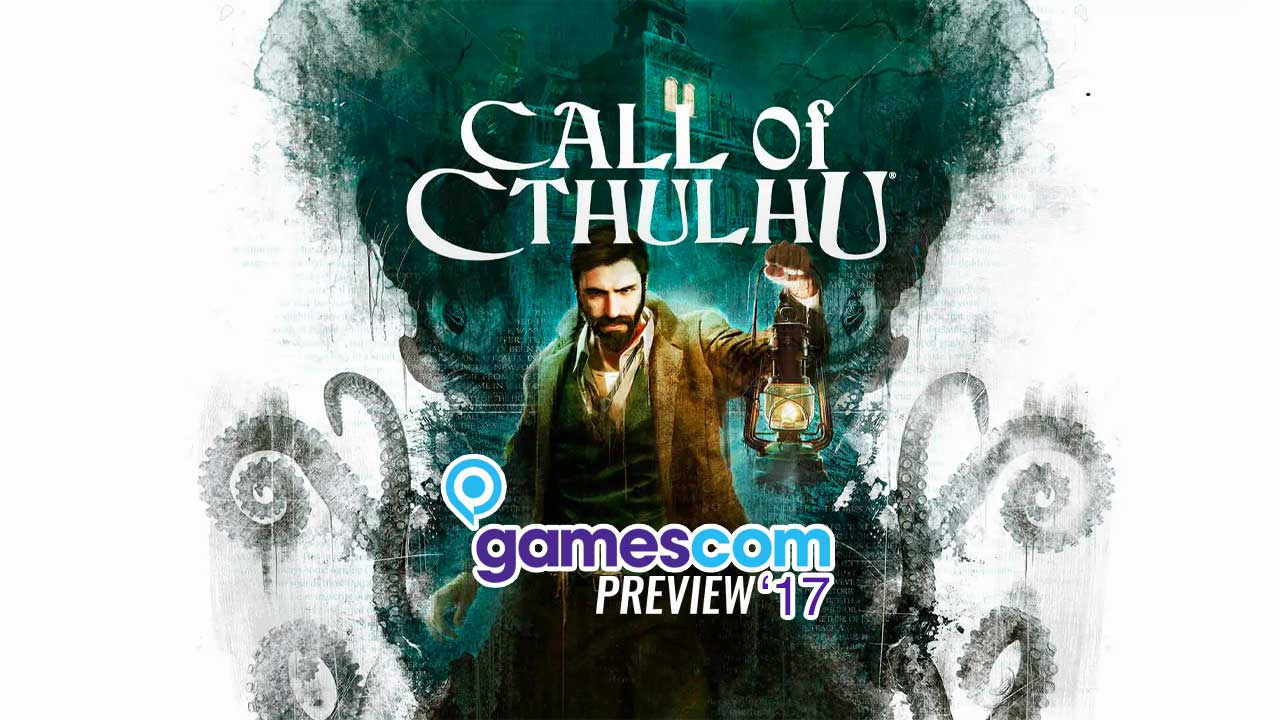 Call of Cthulhu - GC17 preview