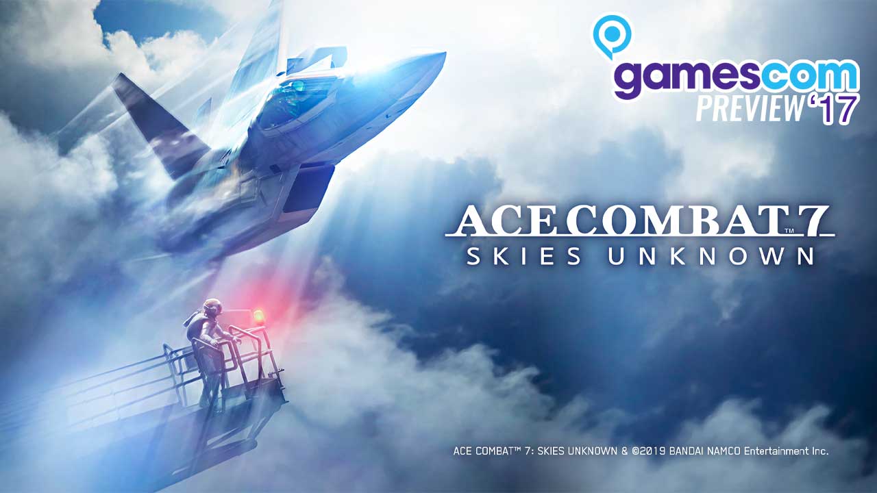 Ace Combat 7: Skies Unknown - GC17 preview