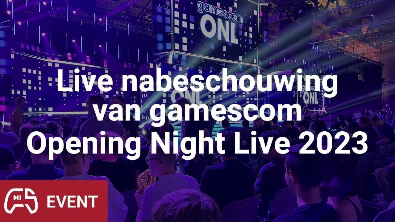 Nabeschouwing vanuit Keulen – Gamescom 2023: Opening Night Live